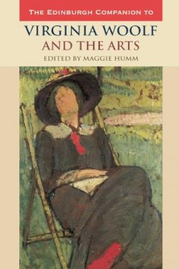 Maggie . Ed(S): Humm - The Edinburgh Companion to Virginia Woolf and the Arts - 9780748635528 - V9780748635528