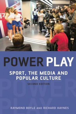 Raymond Boyle - Power Play: Sport, the Media and Popular Culture - 9780748635931 - V9780748635931