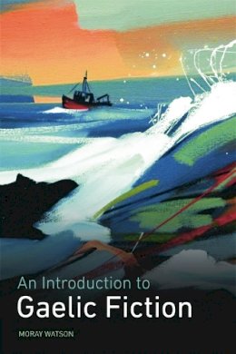 Moray Watson - An Introduction to Gaelic Fiction - 9780748636648 - V9780748636648
