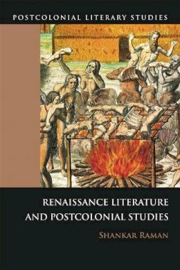 Shankar Raman - Renaissance Literatures and Postcolonial Studies - 9780748636846 - V9780748636846