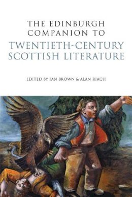 . Ed(S): Brown, Ian; Riach, Alan - Edinburgh Companion To 20c Scottish Lit - 9780748636945 - V9780748636945