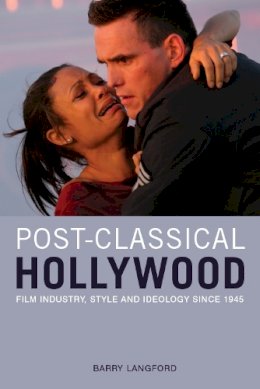Barry Langford - Post-classical Hollywood: Film Industry, Style and Ideology Since 1945 - 9780748638581 - V9780748638581