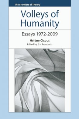 Hélène Cixous - Volleys of Humanity: Essays 1972–2009 - 9780748639038 - V9780748639038