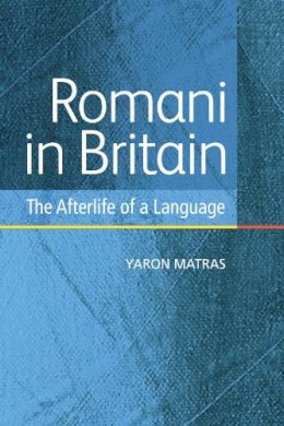 Yaron Matras - Romani in Britain: The Afterlife of a Language - 9780748639045 - V9780748639045