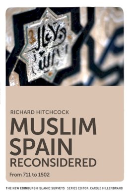 Richard Hitchcock - Muslim Spain Reconsidered: From 711 to 1502 - 9780748639595 - V9780748639595
