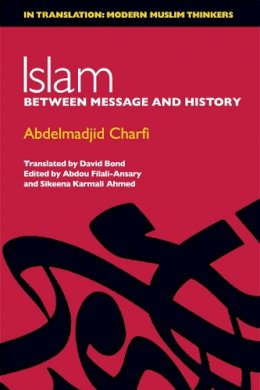 Abdelmadjid Charfi - Islam: Between Message and History - 9780748639670 - V9780748639670