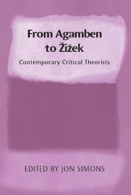 Jonathan Simons (Ed.) - From Agamben to Zizek: Contemporary Critical Theorists - 9780748639748 - V9780748639748
