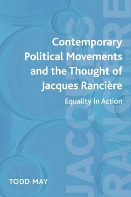 Todd May - Contemporary Political Movements and the Thought of Jacques Rancière: Equality in Action - 9780748639830 - V9780748639830
