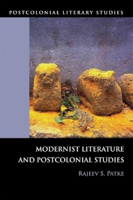 Rajeev Patke - Modernist Literature and Postcolonial Studies - 9780748639939 - V9780748639939