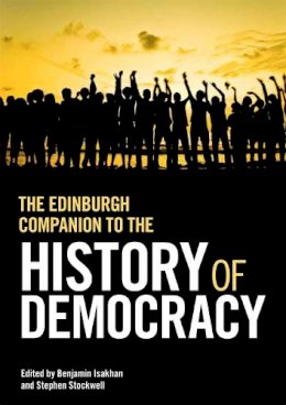 Benjamin Isakhan - The Edinburgh Companion to the History of Democracy - 9780748640751 - V9780748640751