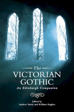 Andrew (Ed) Smith - The Victorian Gothic: An Edinburgh Companion - 9780748642496 - V9780748642496