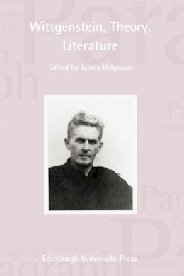 Helgeson  James - Wittgenstein, Theory, Literature: Paragraph Volume 34, Number 3 - 9780748642519 - V9780748642519