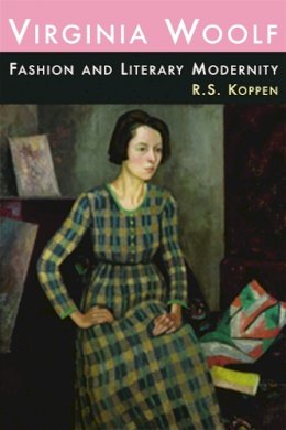 R. S. Koppen - Virginia Woolf, Fashion, and Literary Modernity - 9780748642847 - V9780748642847