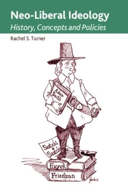 Rachel S. Turner - Neo-Liberal Ideology: History, Concepts and Policies - 9780748642991 - V9780748642991