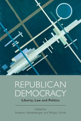 Andrea Niederberger - Republican Democracy: Liberty, Law and Politics - 9780748643066 - V9780748643066