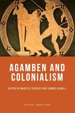 Marcelo(Ed) Svirsky - Agamben and Colonialism - 9780748643936 - V9780748643936