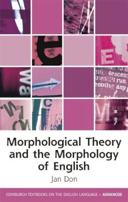 Jan Don - MORPHOLOGICAL THEORY AND THE MORPHO - 9780748645121 - V9780748645121