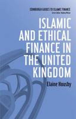 Elaine Housby - Islamic and Ethical Finance in the United Kingdom (Edinburgh Guides to Islamic Finance) - 9780748648955 - V9780748648955