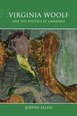 Judith A. Allen - Virginia Woolf and the Politics of Language - 9780748664856 - V9780748664856
