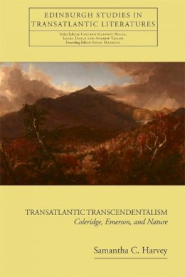 Samantha C Harvey - Transatlantic Transcendentalism: Coleridge, Emerson, and Nature - 9780748681365 - V9780748681365