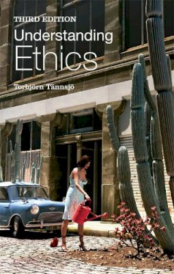 Torbjorn Tannsjo - Understanding Ethics: An Introduction to Moral Theory - 9780748682256 - V9780748682256
