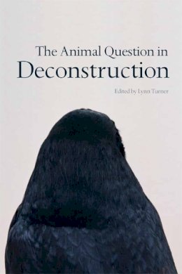 Lynn Turner - THE ANIMAL QUESTION IN DECONSTRUCTI - 9780748683130 - V9780748683130