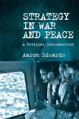 Aaron Edwards - Strategy in War and Peace - 9780748683970 - V9780748683970
