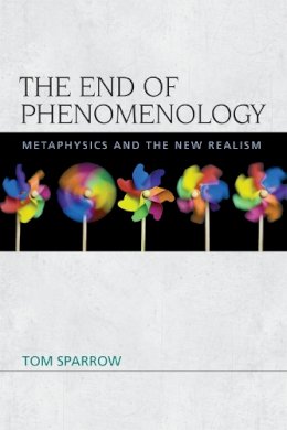 Tom Sparrow - The End of Phenomenology - 9780748684830 - V9780748684830