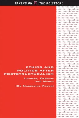 Madeleine Fagan - Ethics and Politics After Poststructuralism - 9780748685134 - V9780748685134