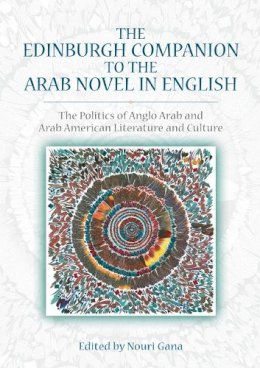 Nouri Gana - The Edinburgh Companion to the Arab Novel in English - 9780748685530 - V9780748685530