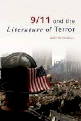 Martin (University Of Gloucestershire) Randall - 9/11 and the Literature of Terror - 9780748691197 - V9780748691197