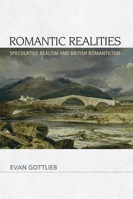 Evan Gottlieb - Romantic Realities: Speculative Realism and British Romanticism - 9780748691418 - V9780748691418