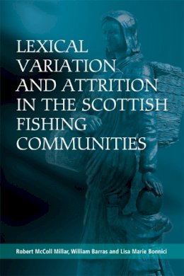 Robert Mccoll Millar - Lexical Variation and Attrition in the Scottish Fishing Communities - 9780748691777 - V9780748691777