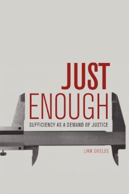 Liam Shields - Just Enough: Sufficiency as a Demand of Justice - 9780748691869 - V9780748691869
