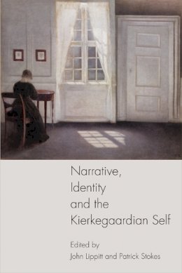 John Lippitt - Narrative, Identity and the Kierkegaardian Self - 9780748694433 - V9780748694433