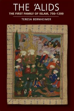 Teresa Bernheimer - The 'Alids: The First Family of Islam, 750-1200 - 9780748695843 - V9780748695843