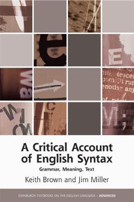 Keith Brown - A Critical Account of English Syntax: Grammar, Meaning, Text (Edinburgh Textbooks on the English Language Advanced) - 9780748696109 - V9780748696109