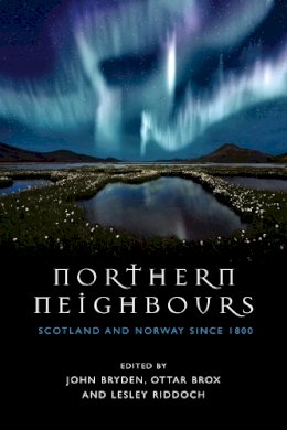 John Bryden - Northern Neighbours: Scotland and Norway since 1800 - 9780748696208 - V9780748696208