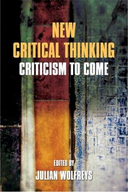 Julian Wolfreys - New Critical Thinking: Criticism to Come (Studies in Global Justice and Human Rights) - 9780748699643 - V9780748699643