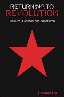 Thomas Nail - Returning to Revolution: Deleuze, Guattari and Zapatismo (Plateaus New Directions in Deleuze Studies EUP) - 9780748699797 - V9780748699797