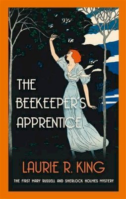 Laurie R. King - The Beekeeper´s Apprentice: Introducing Mary Russell and Sherlock Holmes - 9780749008529 - V9780749008529