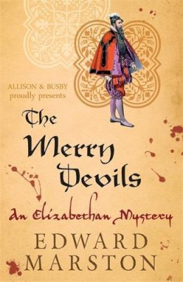 Edward Marston - The Merry Devils: The dramatic Elizabethan whodunnit - 9780749010188 - V9780749010188