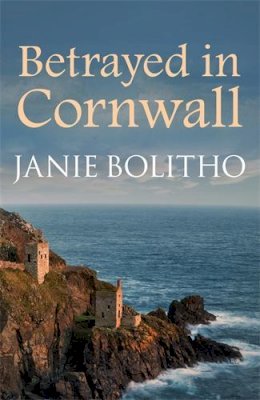 Janie Bolitho - Betrayed in Cornwall: The addictive cosy Cornish crime series - 9780749017897 - V9780749017897