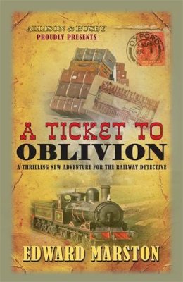 Edward Marston  - A Ticket to Oblivion: A puzzling mystery for the Railway Detective - 9780749018566 - V9780749018566
