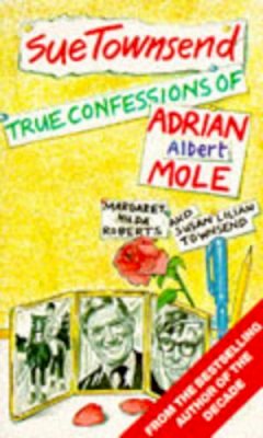 Sue Townsend - True Confessions of Adrian Albert Mole, Margaret Hilda Roberts and Susan Lilian Townsend - 9780749302290 - KCW0006655
