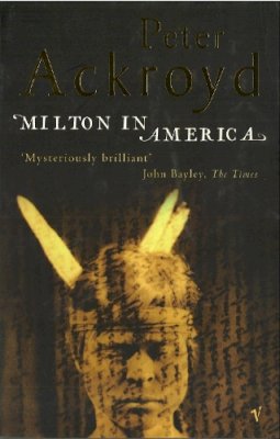 Peter Ackroyd - Milton in America - 9780749386252 - KJE0001345