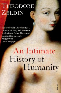 Theodore Zeldin - An Intimate History Of Humanity - 9780749396237 - 9780749396237