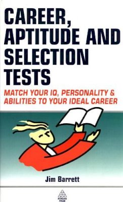 Jim Barrett - Career Aptitude and Selection Tests: Match Your IQ Personality and Abilities to Your Ideal Career - 9780749425579 - KHN0001909 Jim Barrett - Career Aptitude and Selection Tests: Match Your IQ Personality and Abilities to Your Ideal Career - 9780749425579 - KHN0001909