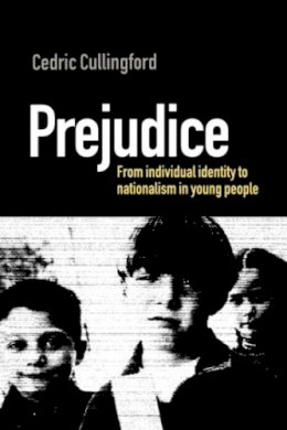 Cedric Cullingford - Prejudice: Individual Identity and Group Enemies - 9780749433024 - V9780749433024