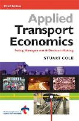 Stuart Cole - Applied Transport Economics: Policy Management and Decision Making - 9780749439644 - V9780749439644